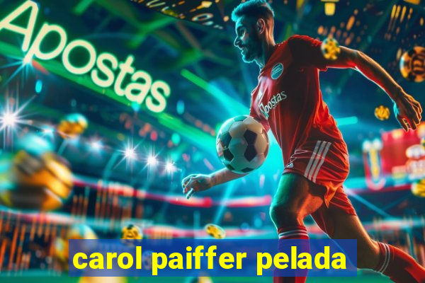 carol paiffer pelada